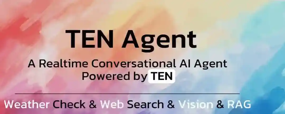 TEN Agent – 开源的实时多模态 AI 代理框架 TEN Agent – 开源的实时多模态 AI 代理框架