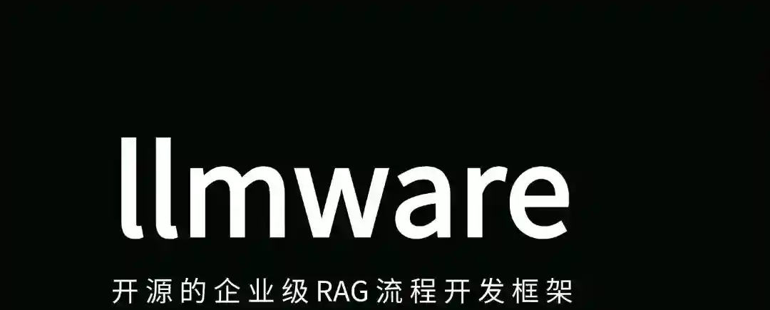 llmware – 专为企业级应用设计的开源统一框架 llmware – 专为企业级应用设计的开源统一框架